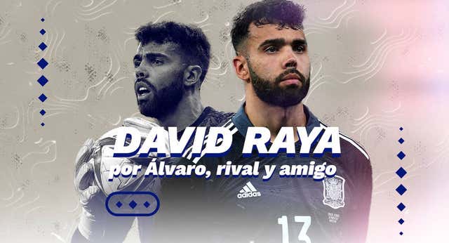 David Raya, un «cacho de pan» que «se enfada si llegas un minuto tarde»