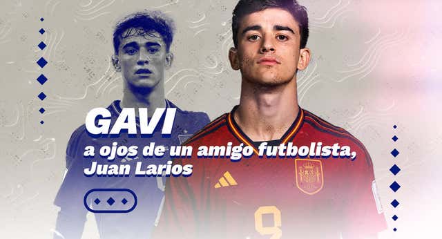 Gavi, según su amigo Juan Larios: «Nos picábamos mucho, siempre quiere ganar»