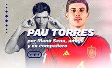 Manu Sena descubre a Pau Torres: «Ya no es solo el 'xiquet' de Vila-real»