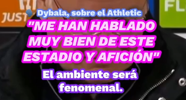Dybala y Ranieri han tenido palabras bonitas para el Athletic Club.